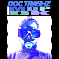 Doc Trashz - IMDP IDK