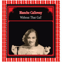 Blanche Calloway - Without That Gal! (Hd Remastered Edition)