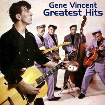 Gene Vincent - Gene Vincent Greatest Hits (All Tracks Remastered)