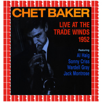 Chet Baker - Live At The Trade Winds (Hd Remastered Edition)