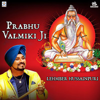 Lehmber Hussainpuri - Prabhu Valmiki Ji