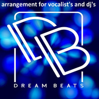 Dream Beats - Arrangement For Vocalists's & Dj's