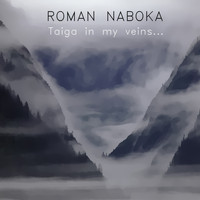 Roman Naboka - Taiga In My Veins