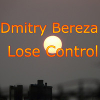 Dmitry Bereza - Lose Control