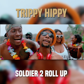 Trippy Hippy - Soldier 2 Roll Up