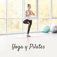 Academia de Música de Yoga Pilates - Yoga y Pilates (30 Ejercicios de Fondo para un Cuerpo Sano y Flexibilidad Antes del Verano)