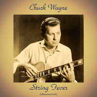 Chuck Wayne - String Fever (Remastered 2018)