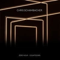 Chris Schambacher - Zero Hour / Countdown