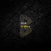 Ticck - In Africa