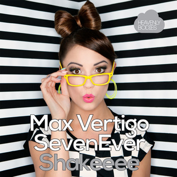 Max Vertigo and SevenEver - Shakeeee