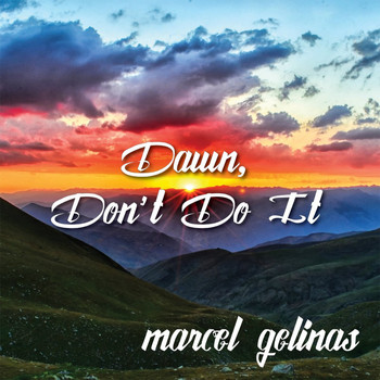 Marcel Gelinas - Dawn, Don't Do It