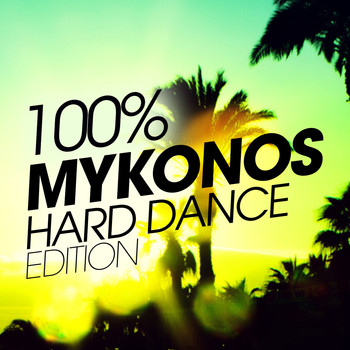 Various Artists - 100% Mykonos Hard Dance Edition