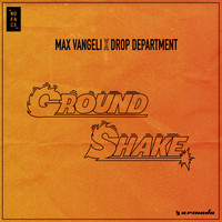 Max Vangeli X Drop Department - Ground Shake