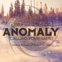 Libra Presents Taylor - Anomaly [Calling Your Name]