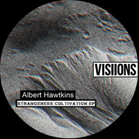 Albert Hawtkins - Strangeness Cultivation EP