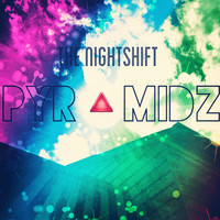 Nightshift - Pyramidz