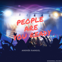 Andrés Rangel - People Are You Ready
