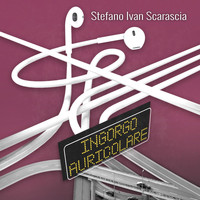 Stefano Ivan Scarascia - Ingorgo auricolare