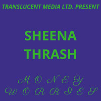 Sheena Thrash - Money Worries