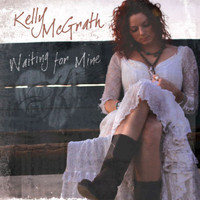 Kelly McGrath - Waiting for Mine