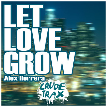 Alex Herrera - Let Love Grow