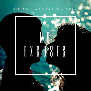 Amine Maxwell, Nabil - No Excuses
