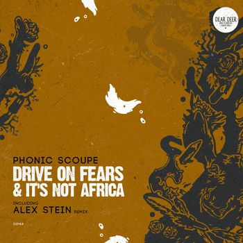 Phonic Scoupe - Drive On Fears & It's Not Africa