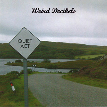 Weird Decibels - Quiet Act