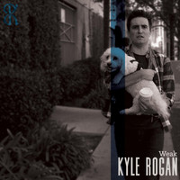 Kyle Rogan - Weak