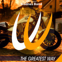 Wadnes Band - The Greatest Way