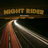 Mikko Kataja - Night Rider