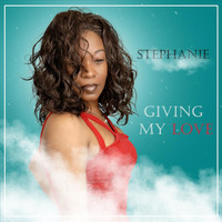 Stephanie - Giving My Love