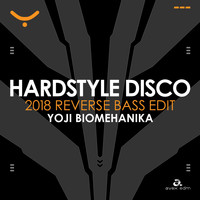 Yoji Biomehanika - Hardstyle Disco (2018 Reverse Bass Edit)