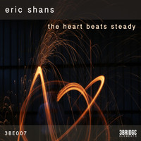 Eric Shans - The Heart Beats Steady