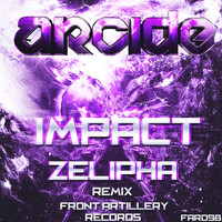 Arcide - Impact (Zelipha Remix)