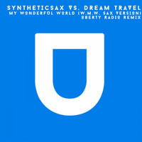 Syntheticsax Vs. Dream Travel - My Wonderful World (W.M.W. Sax Version) (Oberty Radio Remix)