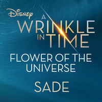Sade - Flower of the Universe (From Disney's "A Wrinkle in Time")