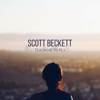 Scott Beckett - Teach Me To Fly