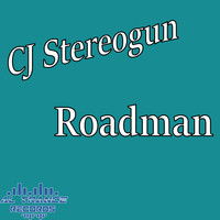 Cj Stereogun - Roadman