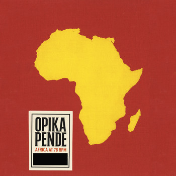 Various Artists - Opika Pende: Africa At 78 RPM