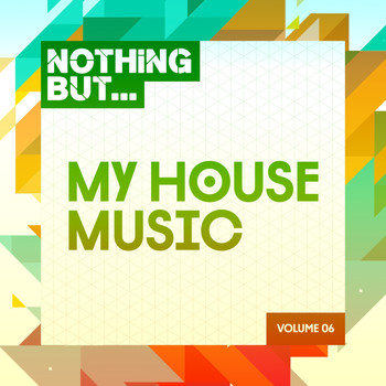Various Artists - Nothing But... My House Music, Vol. 06