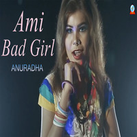 Anuradha - Ami Bad Girl