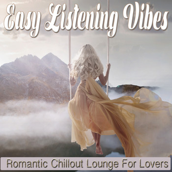 Various Artists - Easy Listening Vibes - Romantic Chillout Lounge For Lovers