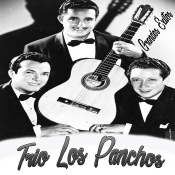 Trio Los Panchos - Trio los Panchos, Grandes Éxitos