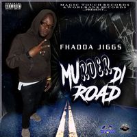 Fhadda Jiggs - Murder Di Road - Single