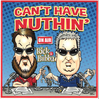 Rick & Bubba - Can't Have Nuthin'