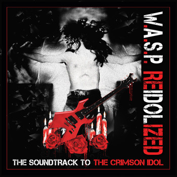 W.A.S.P. - Reidolized (The Soundtrack to the Crimson Idol) (Explicit)