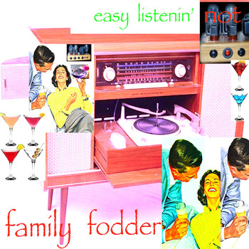 Family Fodder - Easy Listenin' (Not)
