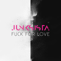 Junksista - Fuck for Love (Explicit)