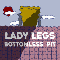 Lady Legs - Bottomless Pit (Explicit)